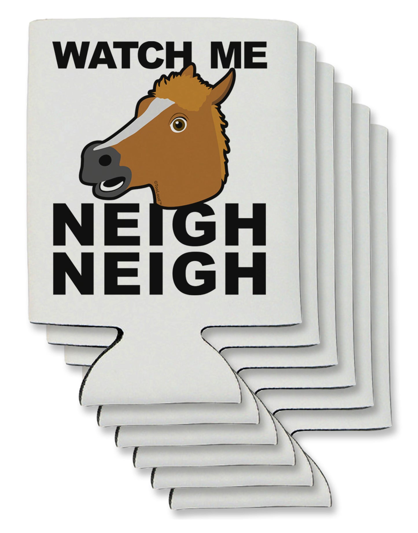 Watch Me Neigh Neigh Can / Bottle Insulator Coolers-Can Coolie-TooLoud-6 Pieces-Davson Sales