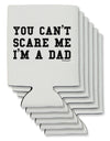 You Can't Scare Me - I'm a Dad Can / Bottle Insulator Coolers-Can Coolie-TooLoud-6-Davson Sales