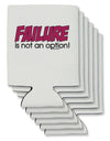 Failure Is Not An Option Can / Bottle Insulator Coolers by TooLoud-Can Coolie-TooLoud-6-Davson Sales