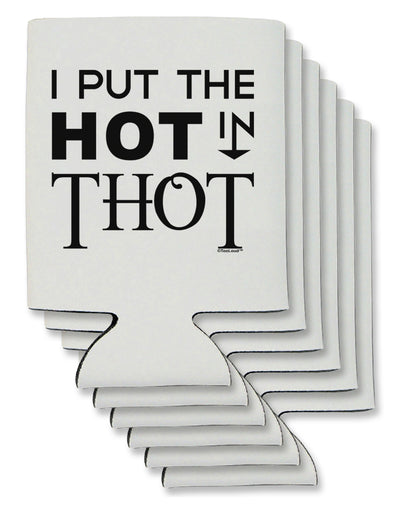 I Put the HOT in THOT Can / Bottle Insulator Coolers-Can Coolie-TooLoud-6 Pieces-Davson Sales