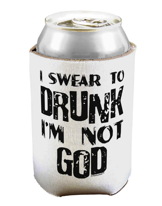 I swear to DRUNK I'm not GOD Can / Bottle Insulator Coolers-Can Coolie-TooLoud-1-Davson Sales