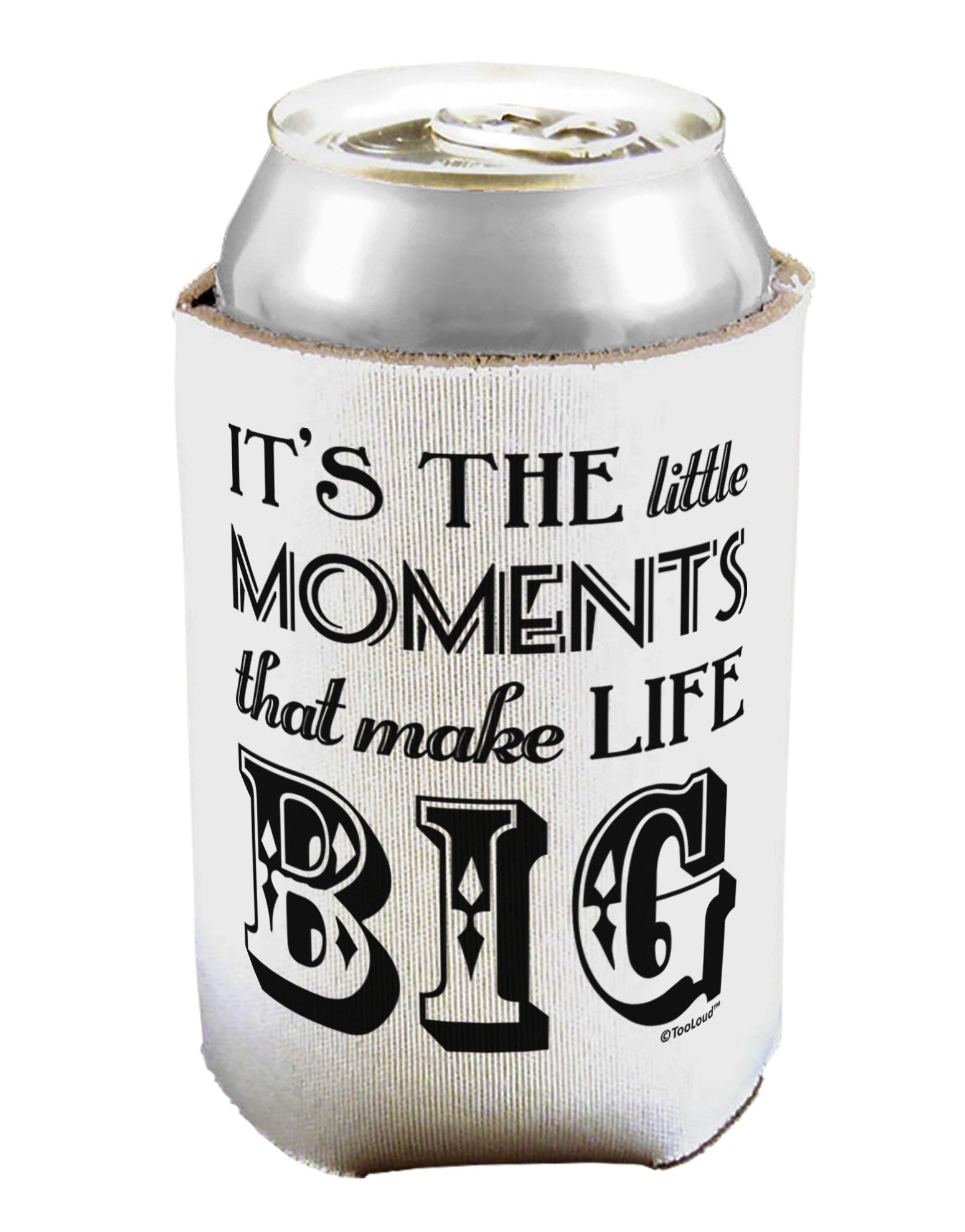 It?ÇÖs the Little Moments that Make Life Big Can / Bottle Insulator Coolers-Can Coolie-TooLoud-1-Davson Sales