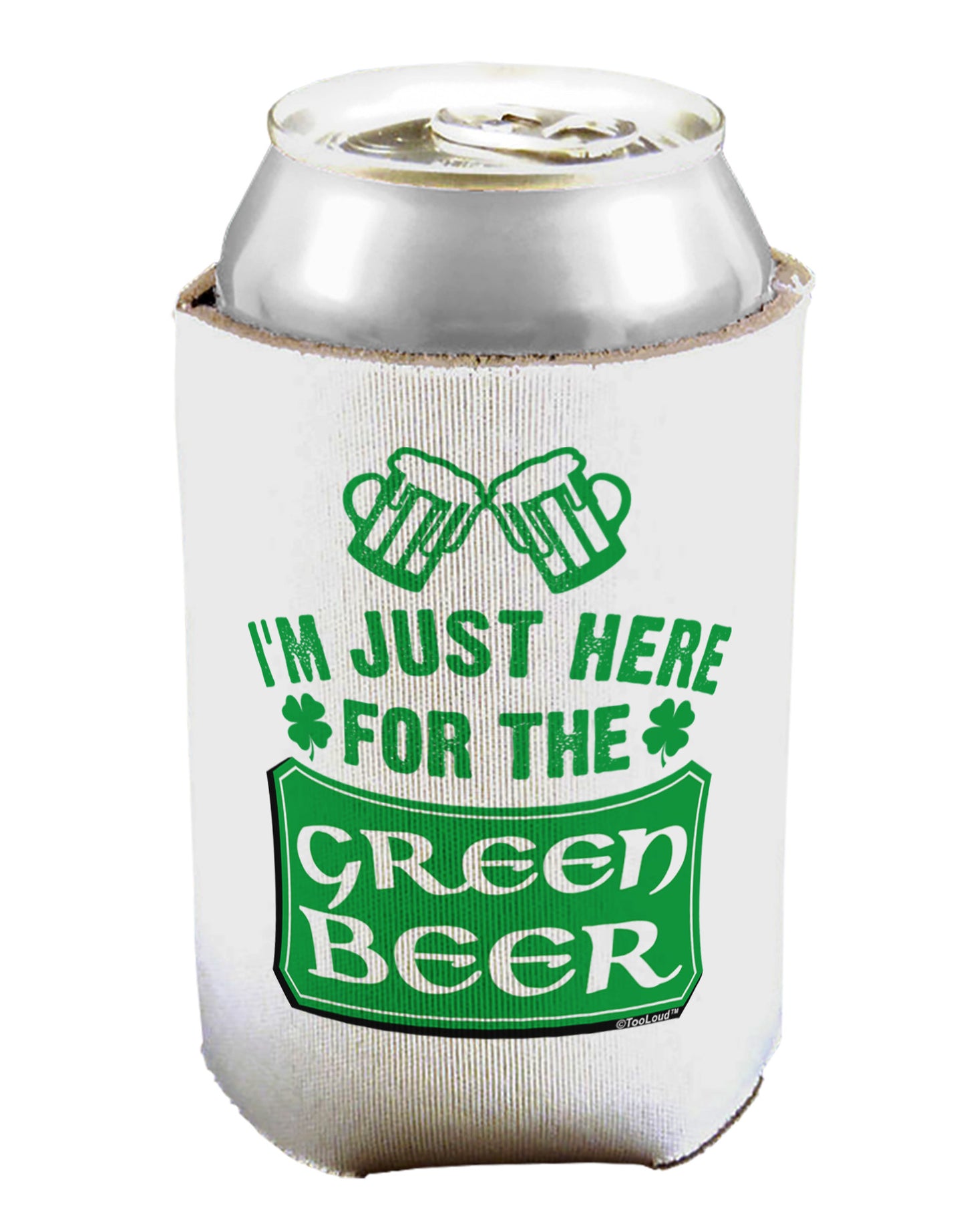 Just Here For The Green Beer Can / Bottle Insulator Coolers-Can Coolie-TooLoud-1-Davson Sales