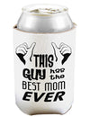 This Guy Has the Best Mom Ever Can and Bottle Insulator Koozie-Koozie-TooLoud-White-Davson Sales