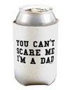 You Can't Scare Me - I'm a Dad Can / Bottle Insulator Coolers-Can Coolie-TooLoud-1-Davson Sales