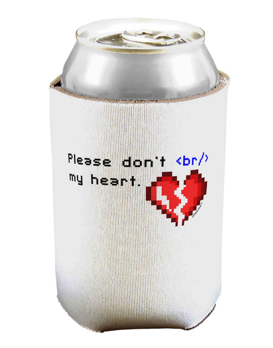 Please Don't Break My Heart Code Can / Bottle Insulator Coolers-Can Coolie-TooLoud-1-Davson Sales