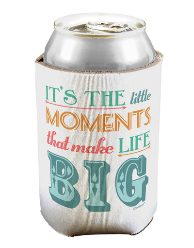 It’s the Little Moments that Make Life Big - Color Can / Bottle Insulator Coolers-Can Coolie-TooLoud-1-Davson Sales