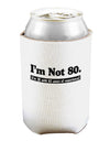 I'm Not 80 I'm 18 with 62 yrs experience Can and Bottle Insulator Cooler-Bottle Insulator-TooLoud-White-Davson Sales