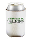 I'd Rather Be Golfing Can / Bottle Insulator Coolers-Can Coolie-TooLoud-1-Davson Sales