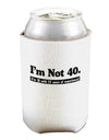 I'm Not 40 I'm 18 with 22 yrs experience Can and Bottle Insulator Cooler-Bottle Insulator-TooLoud-White-Davson Sales