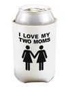 I Love My Two Moms Lesbian Mother Can and Bottle Insulator Cooler-Bottle Insulator-TooLoud-White-Davson Sales