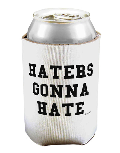 Haters Gonna Hate Can / Bottle Insulator Coolers by TooLoud-Can Coolie-TooLoud-1-Davson Sales