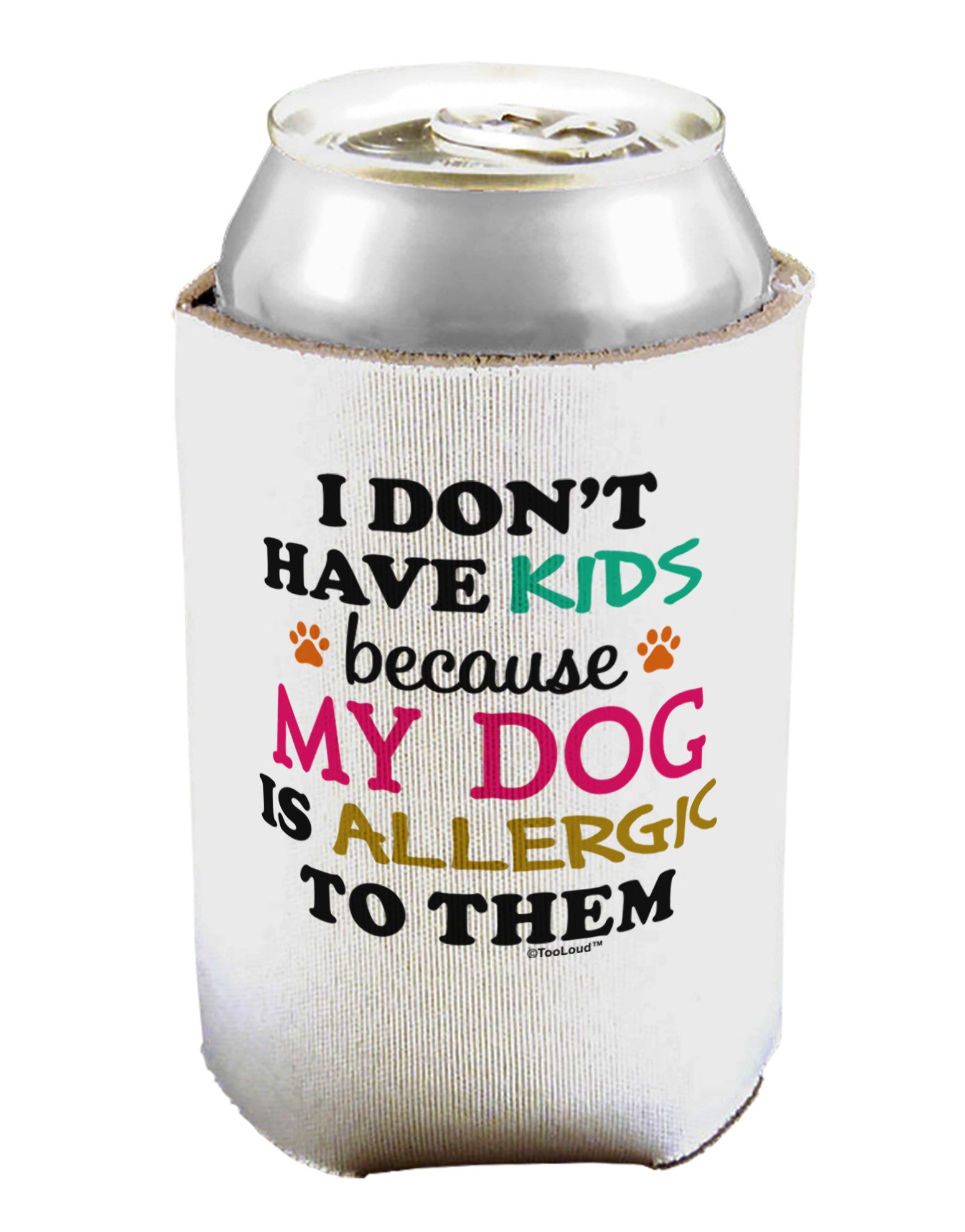 I Don't Have Kids - Dog Can / Bottle Insulator Coolers-Can Coolie-TooLoud-1-Davson Sales