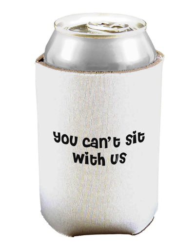 You Can't Sit With Us Cute Text Can / Bottle Insulator Coolers-Can Coolie-TooLoud-1 Piece-Davson Sales