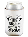 This Guy is the Best Papa Ever Can and Bottle Insulator Cooler-Bottle Insulator-TooLoud-White-Davson Sales