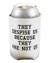 They Despise Us Because They Are Not Us Can / Bottle Insulator Coolers by TooLoud-Can Coolie-TooLoud-1-Davson Sales