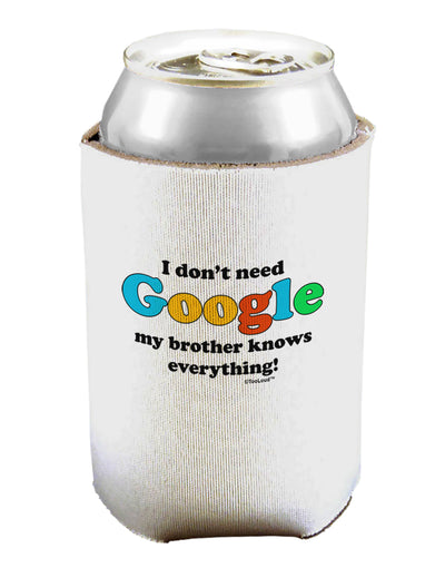 I Don't Need Google - Brother Can / Bottle Insulator Coolers-Can Coolie-TooLoud-1-Davson Sales