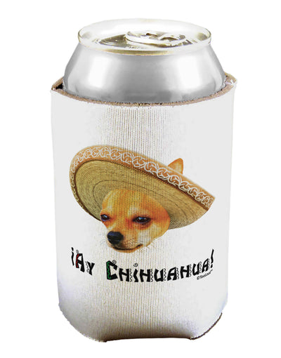 Chihuahua Dog with Sombrero - Ay Chihuahua Can / Bottle Insulator Coolers by TooLoud-Can Coolie-TooLoud-1-Davson Sales