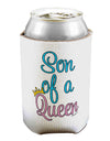 Son of a Queen - Matching Mom and Son Design Can / Bottle Insulator Coolers by TooLoud-Can Coolie-TooLoud-1-Davson Sales