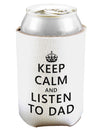 Keep Calm and Listen to Dad Can and Bottle Insulator Cooler-Bottle Insulator-TooLoud-White-Davson Sales