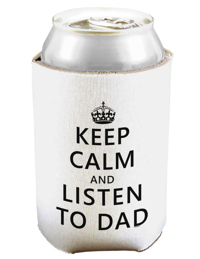 Keep Calm and Listen to Dad Can and Bottle Insulator Cooler-Bottle Insulator-TooLoud-White-Davson Sales