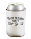 Love Begins With You and Me Can / Bottle Insulator Coolers by TooLoud-Can Coolie-TooLoud-1-Davson Sales