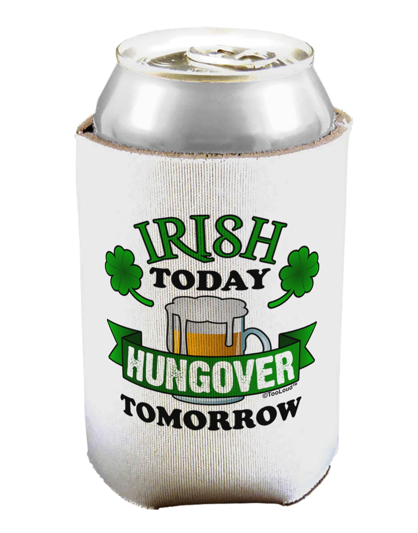 Irish Today Hungover Tomorrow Can / Bottle Insulator Coolers-Can Coolie-TooLoud-1-Davson Sales