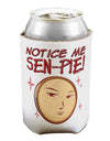 Notice Me Sen-pie Can / Bottle Insulator Coolers-Can Coolie-TooLoud-1 Piece-Davson Sales
