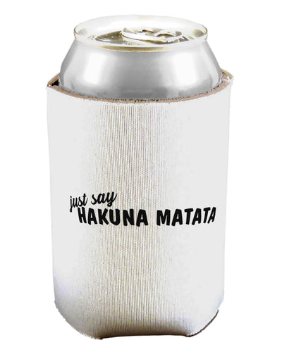 TooLoud Just Say Hakuna Matata Can Bottle Insulator Coolers-Can Coolie-TooLoud-2 Piece-Davson Sales