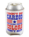 I Don't Do Cardio Because These Colors Don't Run Can / Bottle Insulator Coolers-Can Coolie-TooLoud-1-Davson Sales