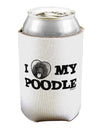 I Heart My Poodle Can / Bottle Insulator Coolers by TooLoud-Can Coolie-TooLoud-1-Davson Sales