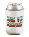 He Is Risen - Easter - Sunrise Letters Can / Bottle Insulator Coolers by TooLoud-Can Coolie-TooLoud-1-Davson Sales