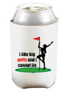 I like big putts and I cannot lie Can and Bottle Insulator Cooler-Bottle Insulator-TooLoud-White-Davson Sales