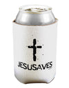 JESUSAVES - Jesus Saves Cross Design Can / Bottle Insulator Coolers by TooLoud-Can Coolie-TooLoud-1-Davson Sales