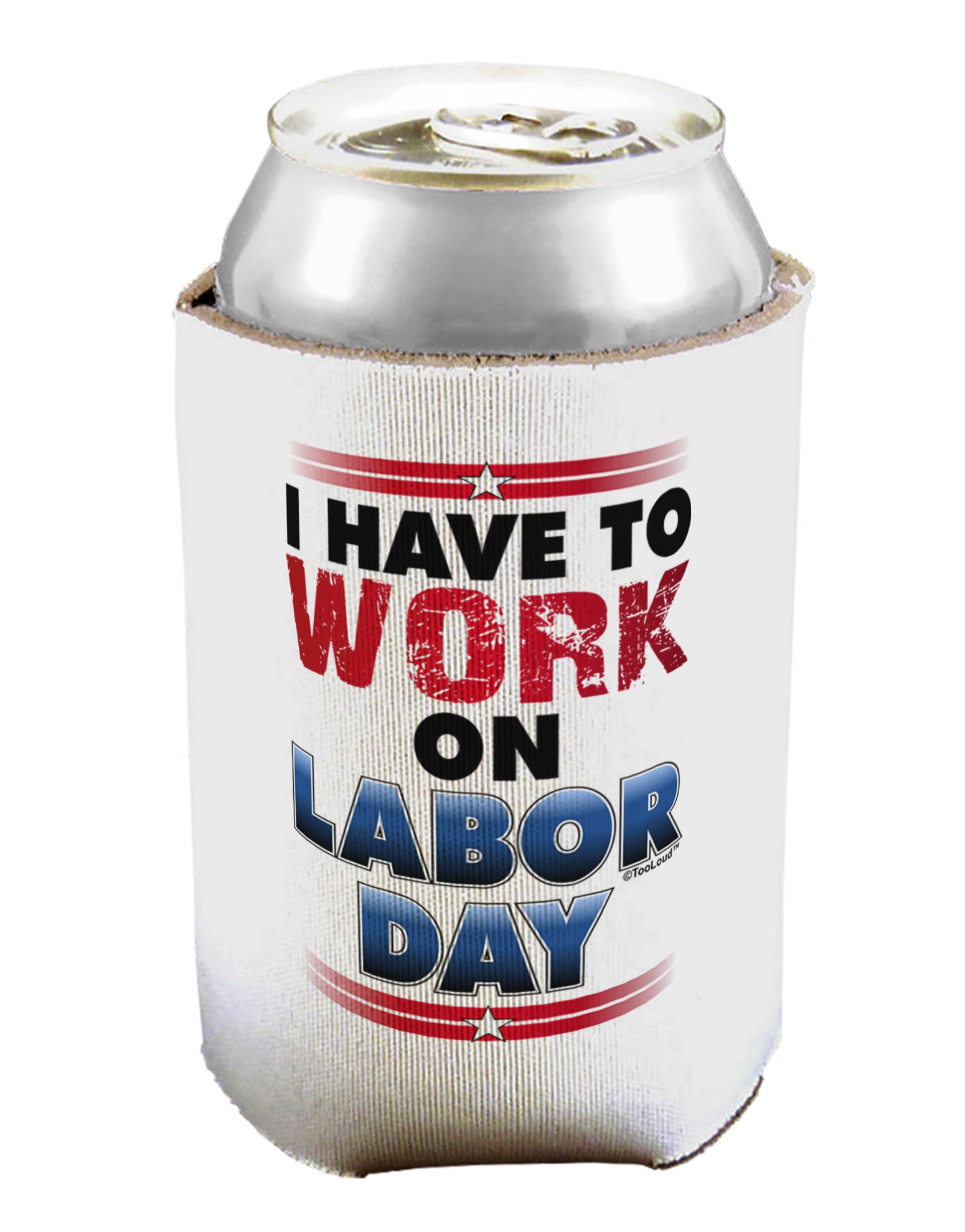 Work On Labor Day Can / Bottle Insulator Coolers-Can Coolie-TooLoud-1-Davson Sales