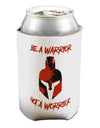 Be a Warrior Not a Worrier Can / Bottle Insulator Coolers by TooLoud-TooLoud-1-Davson Sales