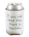 If You Can Read This - Thank a Teacher Can / Bottle Insulator Coolers-Can Coolie-TooLoud-1-Davson Sales