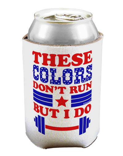 These Colors Don't Run But I Do - Patriotic Workout Can / Bottle Insulator Coolers-Can Coolie-TooLoud-1-Davson Sales