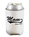 Mom Since (Your Year) Design Can / Bottle Insulator Coolers by TooLoud-Can Coolie-TooLoud-1-Davson Sales