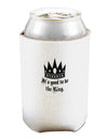 It's Good to be the King - Boss Day Can and Bottle Insulator Cooler-Bottle Insulator-TooLoud-White-Davson Sales