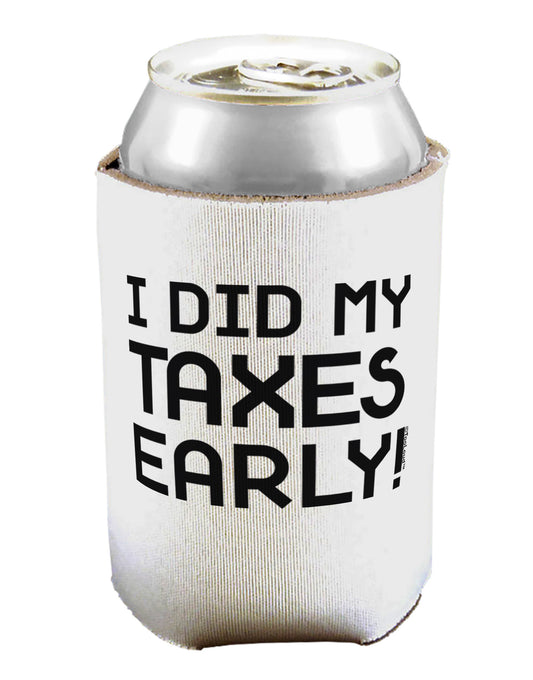 I Did My Taxes Early Can / Bottle Insulator Coolers-Can Coolie-TooLoud-1-Davson Sales