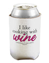 I Like Cooking With Wine Can / Bottle Insulator Coolers by TooLoud-Can Coolie-TooLoud-1-Davson Sales