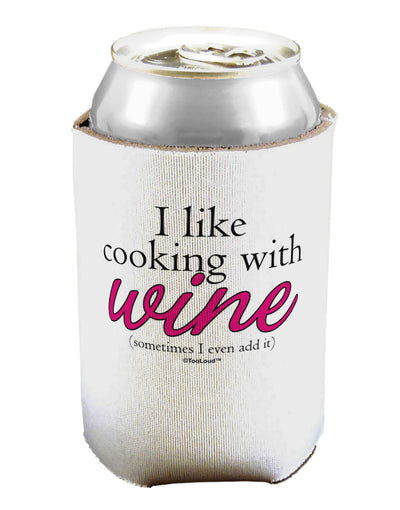 I Like Cooking With Wine Can / Bottle Insulator Coolers by TooLoud-Can Coolie-TooLoud-1-Davson Sales