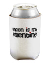 Bacon is My Valentine Can / Bottle Insulator Coolers by TooLoud-Can Coolie-TooLoud-1-Davson Sales