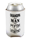 The Man The Myth The Legend Grandpa Can / Bottle Insulator Coolers by TooLoud-Can Coolie-TooLoud-1-Davson Sales