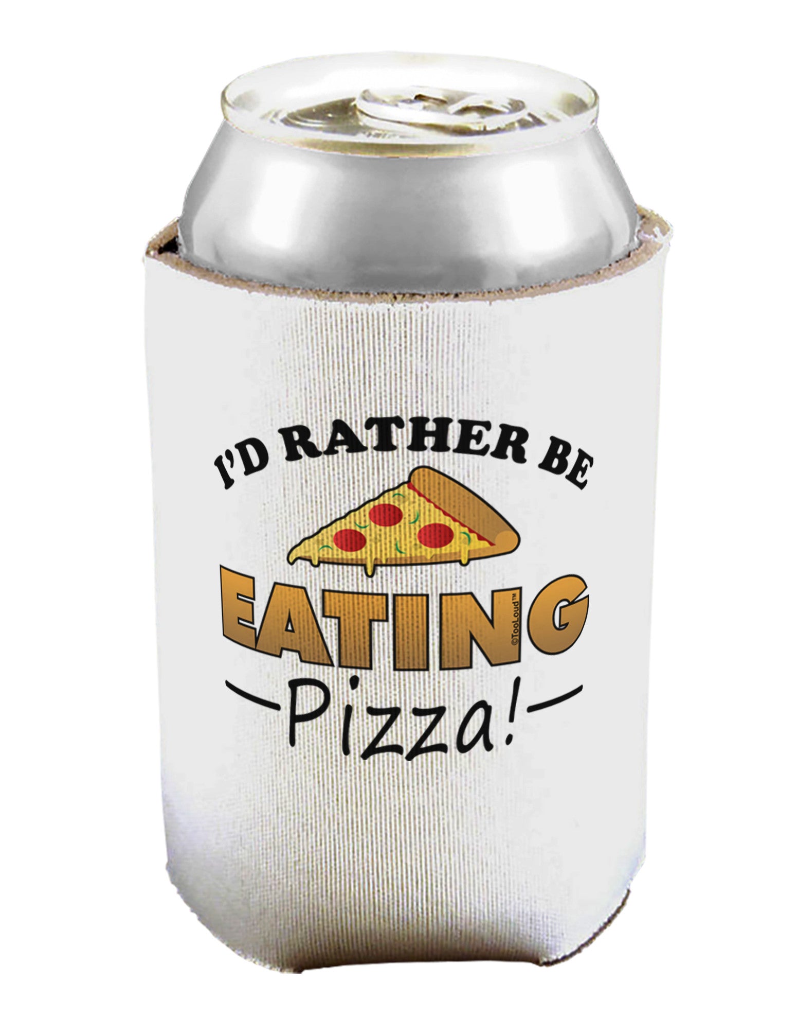 I'd Rather - Pizza Can / Bottle Insulator Coolers-Can Coolie-TooLoud-1-Davson Sales