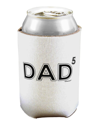 Dad to the Fifth Power - Dad of Five Can / Bottle Insulator Coolers-Can Coolie-TooLoud-1-Davson Sales