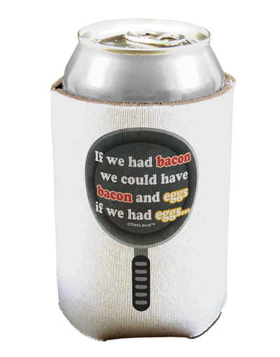 If We Had Bacon - Text Can / Bottle Insulator Coolers by TooLoud-Can Coolie-TooLoud-1-Davson Sales