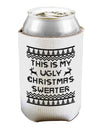 This Is My Ugly Christmas Sweater Can and Bottle Insulator Cooler-Bottle Insulator-TooLoud-White-Davson Sales