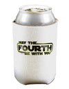 May The Fourth Be With You Can / Bottle Insulator Coolers-Can Coolie-TooLoud-1-Davson Sales